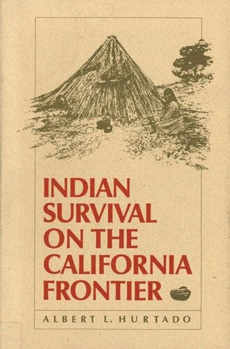 Indian Survival On The California Frontier Margaret Willes