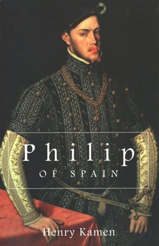 Philip Of Spain Henry Kamen
