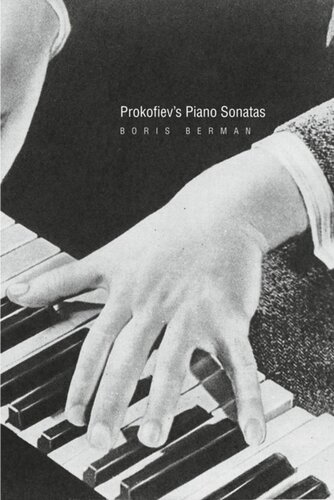 Prokofievs Piano Sonatas A Guide For The Listener And The Performer Boris Berman