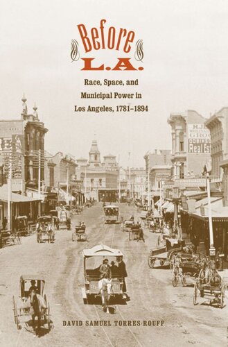 Before La Race Space And Municipal Power In Los Angeles 17811894 David Samuel Torresrouff