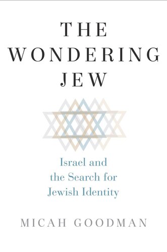 The Wondering Jew Israel And The Search For Jewish Identity Micah Goodman Eylon Levy