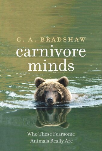 Carnivore Minds Who These Fearsome Animals Really Are G A Bradshaw
