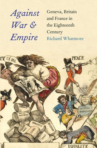 Against War And Empire Geneva Britain And France In The Eighteenth Century Richard Whatmore