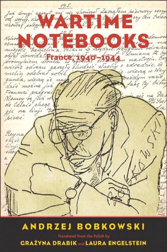 Wartime Notebooks France 19401944 Andrzej Bobkowski Grazyna Drabik Laura Engelstein