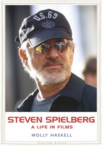 Steven Spielberg A Life In Films Molly Haskell