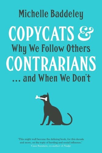 Copycats And Contrarians Why We Follow Others And When We Dont Michelle Baddeley