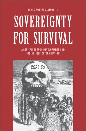 Sovereignty For Survival American Energy Development And Indian Selfdetermination James Robert Allison
