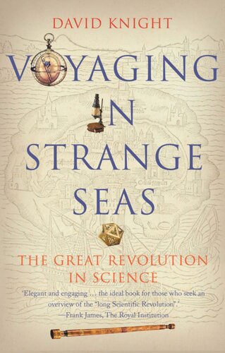 Voyaging In Strange Seas The Great Revolution In Science David Knight