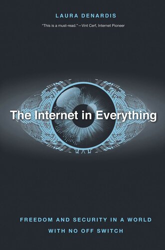 The Internet In Everything Freedom And Security In A World With No Off Switch Laura Denardis