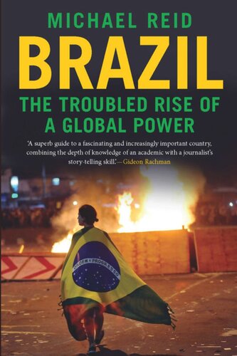 Brazil The Troubled Rise Of A Global Power Michael Reid