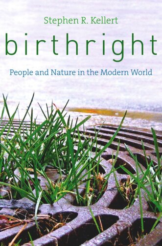Birthright People And Nature In The Modern World Stephen R Kellert