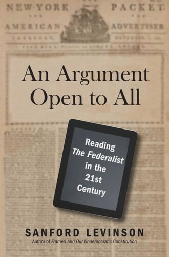 An Argument Open To All Reading The Federalist In The 21st Century Sanford Levinson