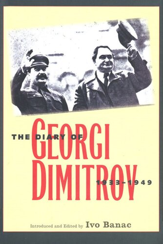 The Diary Of Georgi Dimitrov 19331949 Georgi Dimitrov Editor Ivo Banac Editor