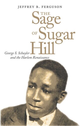 The Sage Of Sugar Hill George S Schuyler And The Harlem Renaissance Jeffrey Ferguson