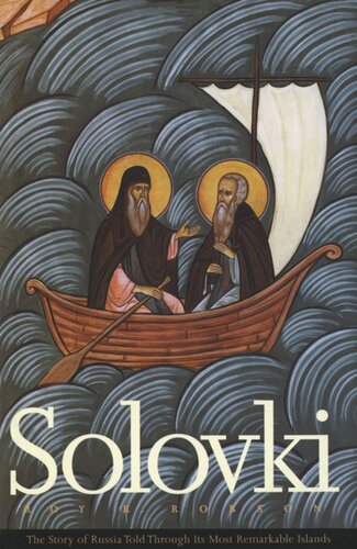 Solovki The Story Of Russia Told Through Its Most Remarkable Islands Roy R Robson