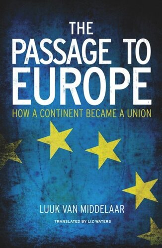 The Passage To Europe How A Continent Became A Union Luuk Van Middelaar