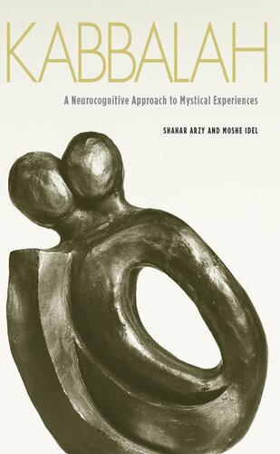 Kabbalah A Neurocognitive Approach To Mystical Experiences Shahar Arzy Moshe Idel