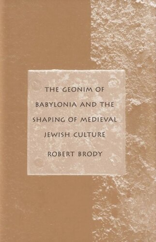 The Geonim Of Babylonia And The Shaping Of Medieval Jewish Culture Quentin Smith