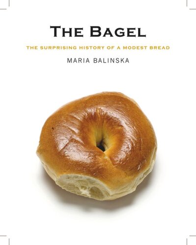 The Bagel The Surprising History Of A Modest Bread Maria Balinska