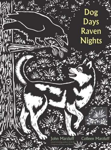Dog Days Raven Nights John M Marzluff Colleen Marzluff Evon Zerbetz Bernd Heinrich