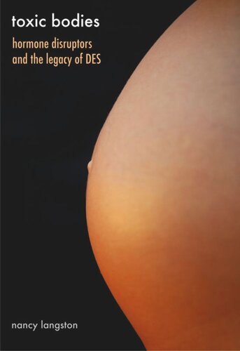 Toxic Bodies Hormone Disruptors And The Legacy Of Des Nancy Langston
