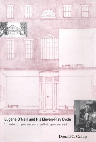 Eugene Oneill And His Elevenplay Cycle Edwin C Hagenstein Editor Brian Donahue Editor Sara M Gregg Editor