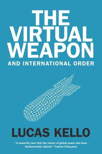 The Virtual Weapon And International Order Lucas Kello