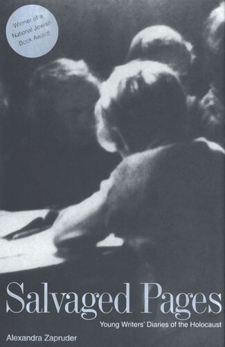 Salvaged Pages Young Writers Diaries Of The Holocaust Alexandra Zapruder