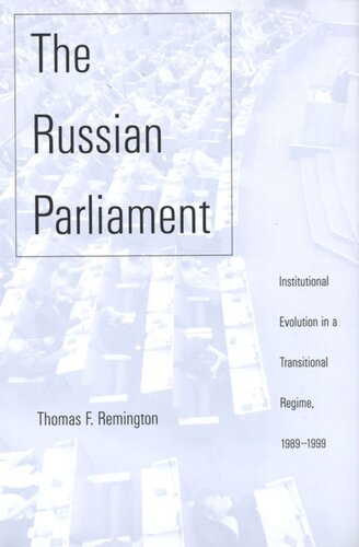 The Russian Parliament Institutional Evolution In A Transitional Regime 19891999 Thomas F Remington