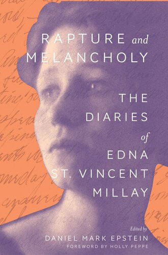 Rapture And Melancholy The Diaries Of Edna St Vincent Millay Edna St Vincent Millay Editor Daniel Mark Epstein Editor Holly Peppe Editor