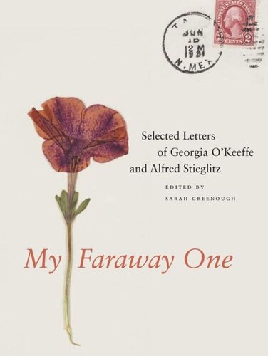 My Faraway One Selected Letters Of Georgia Okeeffe And Alfred Stieglitz Volume One 19151933 Sarah Greenough Editor