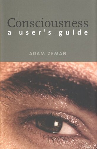 Consciousness A Users Guide Adam Zeman
