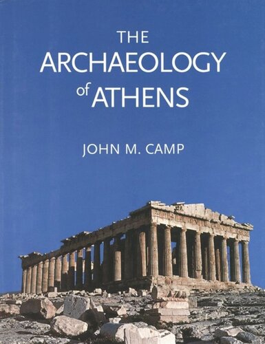 The Archaeology Of Athens John M Camp