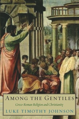 Among The Gentiles Grecoroman Religion And Christianity Luke Timothy Johnson