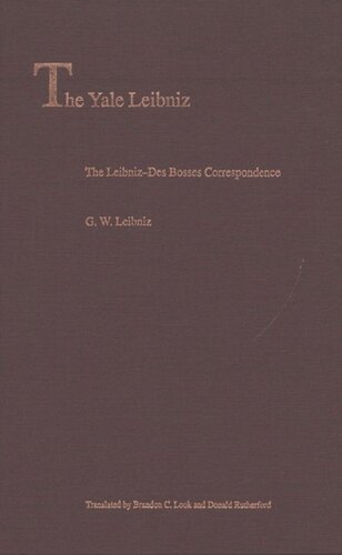 The Leibnizdes Bosses Correspondence G W Leibniz Brandon Look Donald Rutherford