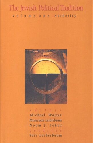 The Jewish Political Tradition Volume I Authority Michael Walzer Editor Menachem Lorberbaum Editor Noam J Zohar Editor Yair Loberbaum Editor