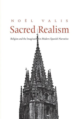 Sacred Realism Religion And The Imagination In Modern Spanish Narrative Noel Valis