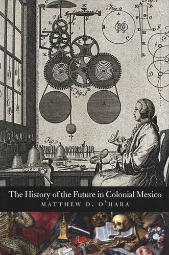 The History Of The Future In Colonial Mexico Matthew D Ohara