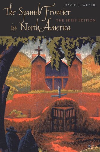 The Spanish Frontier In North America The Brief Edition David J Weber