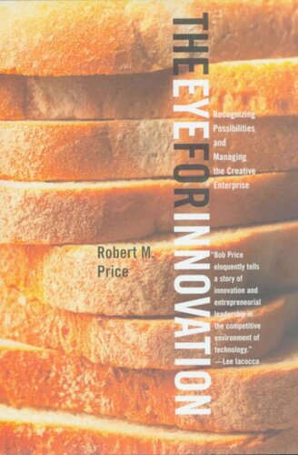 The Eye For Innovation Recognizing Possibilities And Managing The Creative Enterprise Robert Price