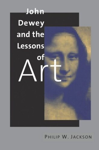 John Dewey And The Lessons Of Art Philip W Jackson