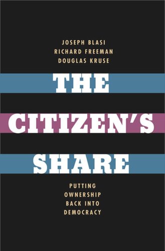 The Citizens Share Putting Ownership Back Into Democracy Joseph R Blasi Richard B Freeman Douglas L Kruse