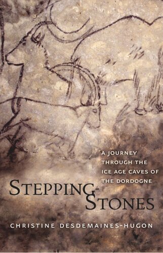 Steppingstones A Journey Through The Ice Age Caves Of The Dordogne Christine Desdemaineshugon Ian Tattersall