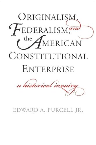 Originalism Federalism And The American Constitutional Enterprise A Historical Inquiry Carl F Kaestle Helen Damonmoore Lawrence C Stedman