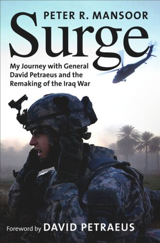 Surge My Journey With General David Petraeus And The Remaking Of The Iraq War Peter R Mansoor David Petraeus