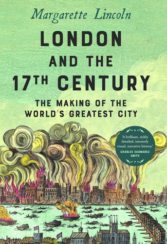 London And The Seventeenth Century The Making Of The Worlds Greatest City Margarette Lincoln