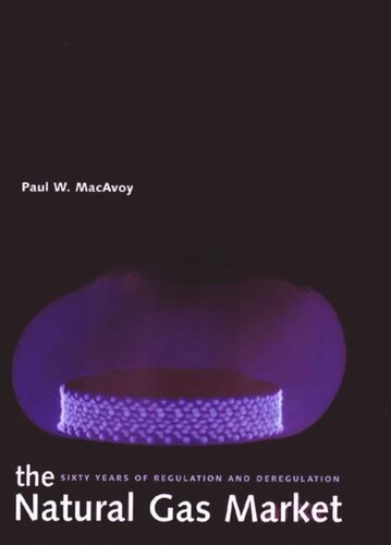 The Natural Gas Market Sixty Years Of Regulation And Deregulation Paul W Macavoy