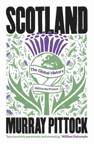 Scotland The Global History 1603 To The Present Murray Pittock
