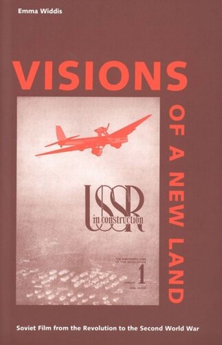 Visions Of A New Land Soviet Film From The Revolution To The Second World War Emma Widdis