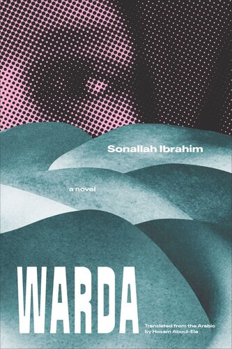 Warda A Novel Sonallah Ibrahim Hosam Aboulela